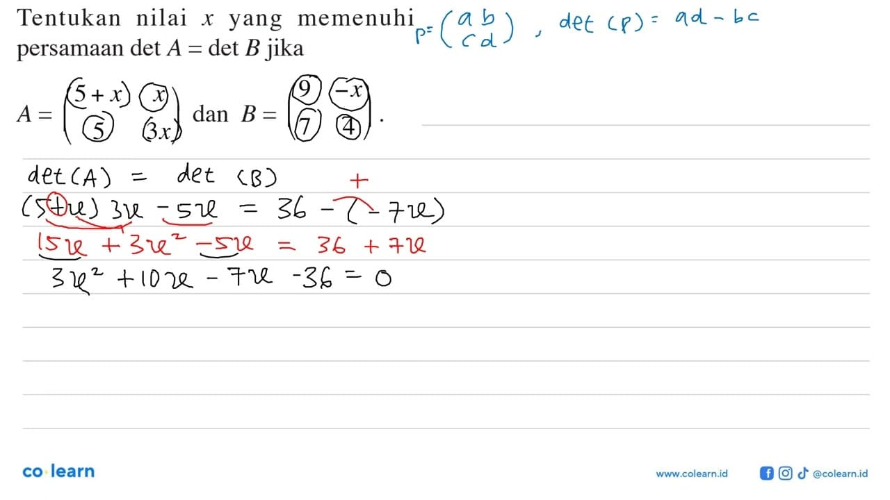 Tentukan nilai x yang memenuhi persamaan det A = det B jika