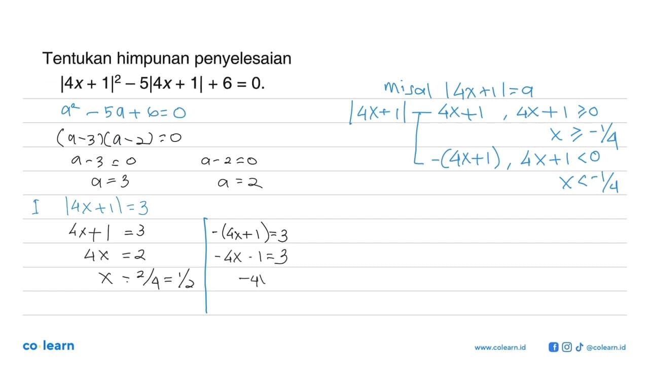 Tentukan himpunan penyelesaian |4x+1|^2-5|4x+1|+6=0.