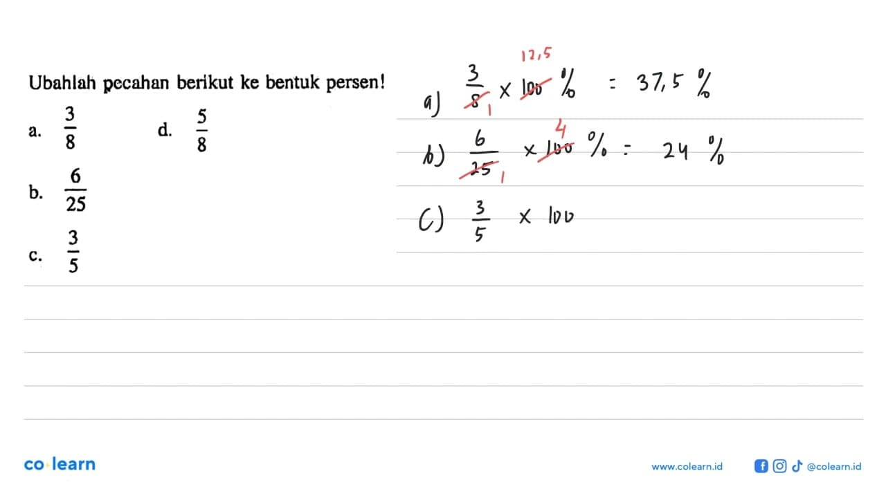 Ubahlah pecahan berikut ke bentuk persen! a. 3/8 b. 6/25 c.