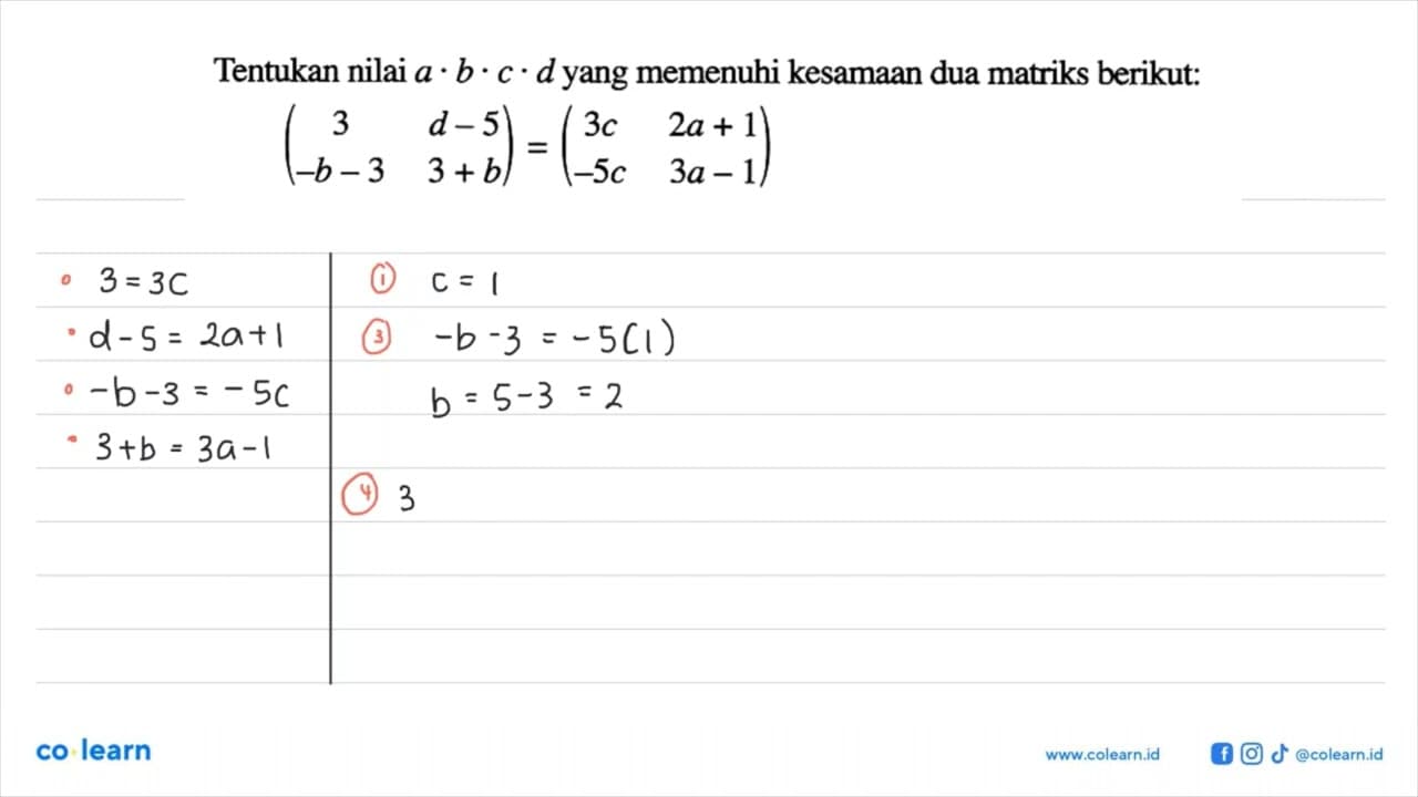 Tentukan nilai a.b.c.d yang memenuhi kesamaan dua matriks