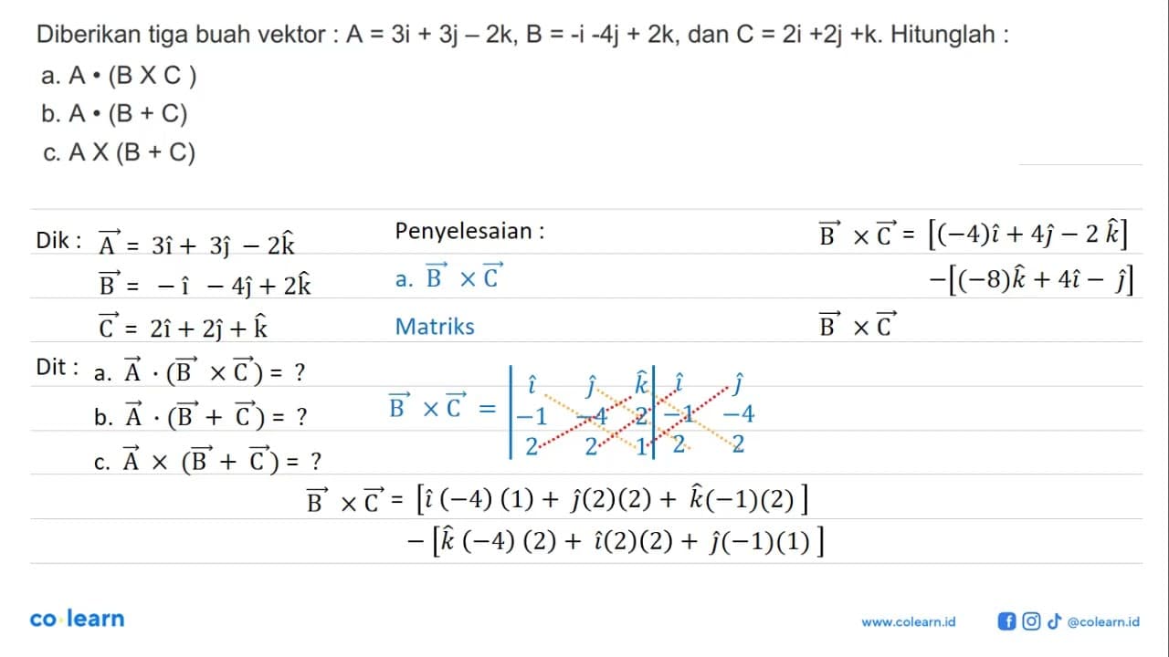 Diberikan tiga buah vektor : A = 3i + 3j - 2k, B = -i - 4j