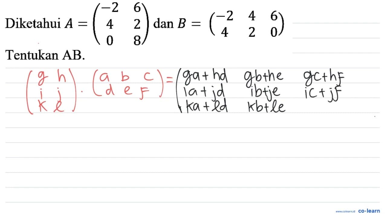 Diketahui A=(-2 6 4 2 0 8) dan B=(-2 4 6 4 2 0) Tentukan