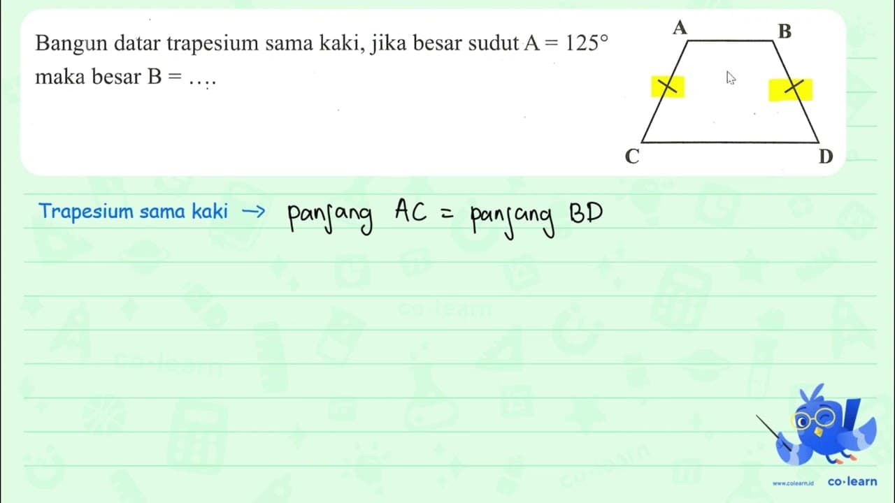 Bangun datar trapesium sama kaki, jika besar sudut A=125