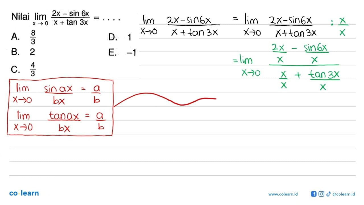 Nilai lim x->0 (2x- sin 6x)/(x+ tan 3x)= . . . .