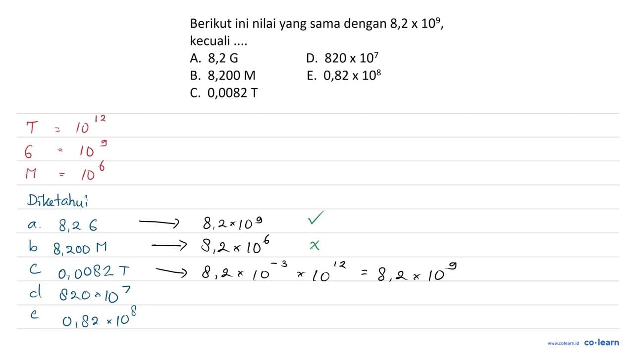 Berikut ini nilai yang sama dengan 8,2 x 10^9, kecuali ....