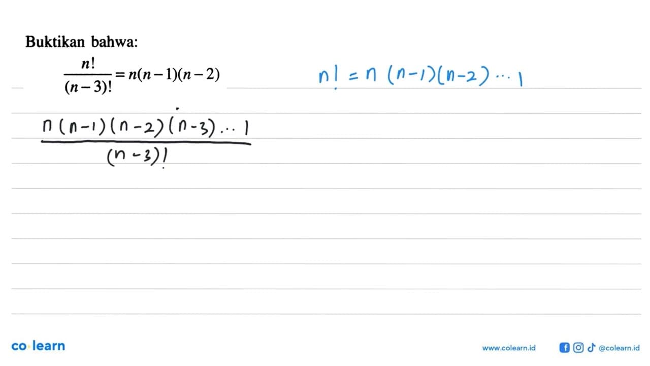 Buktikan bahwa:n!/(n-3)!=n(n-1)(n-2)