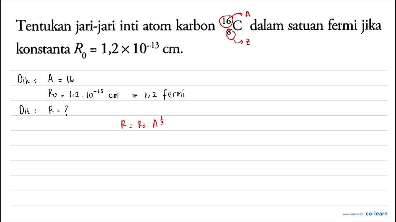 Tentukan jari-jari inti atom karbon 16 8 C dalam satuan