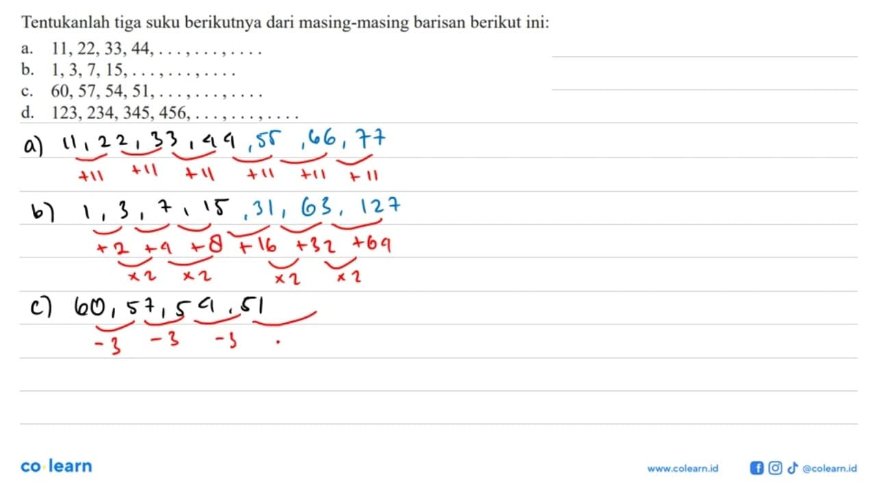 Tentukanlah tiga suku berikutnya dari masing-masing barisan