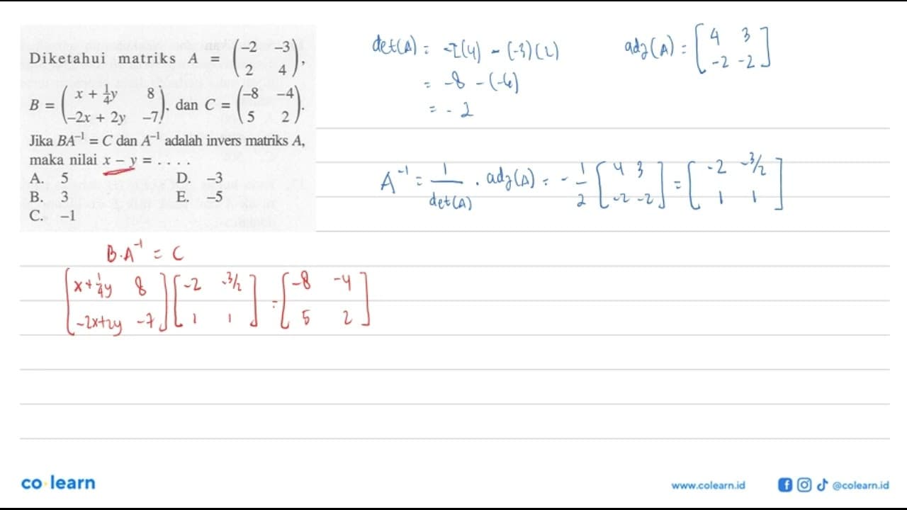 Diketahui matriks A=(-2 -3 2 4), B=(x+1/4y 8 -2x+2y -7),