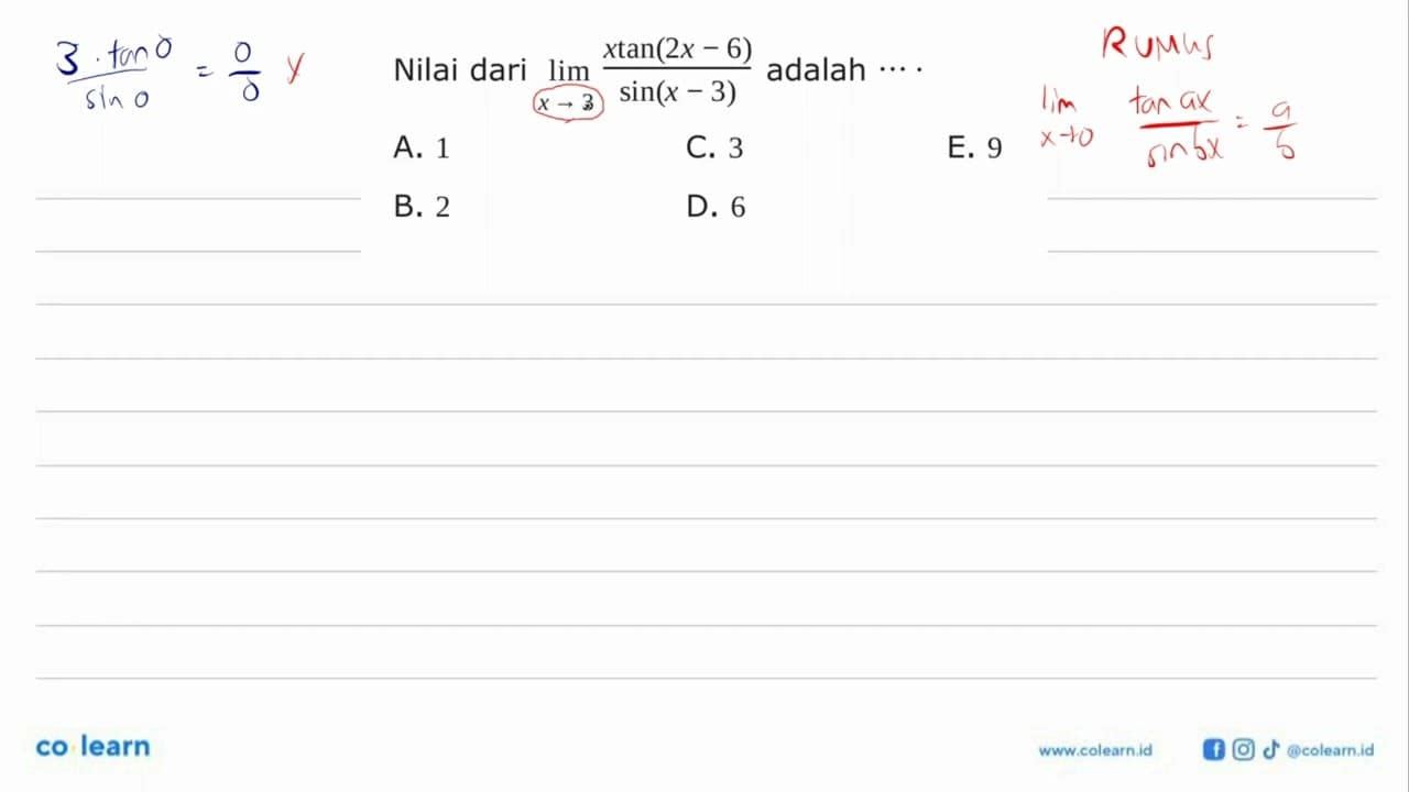 Nilai dari lim x->3 (xtan(2x-6)/sin(x-3)) adalah