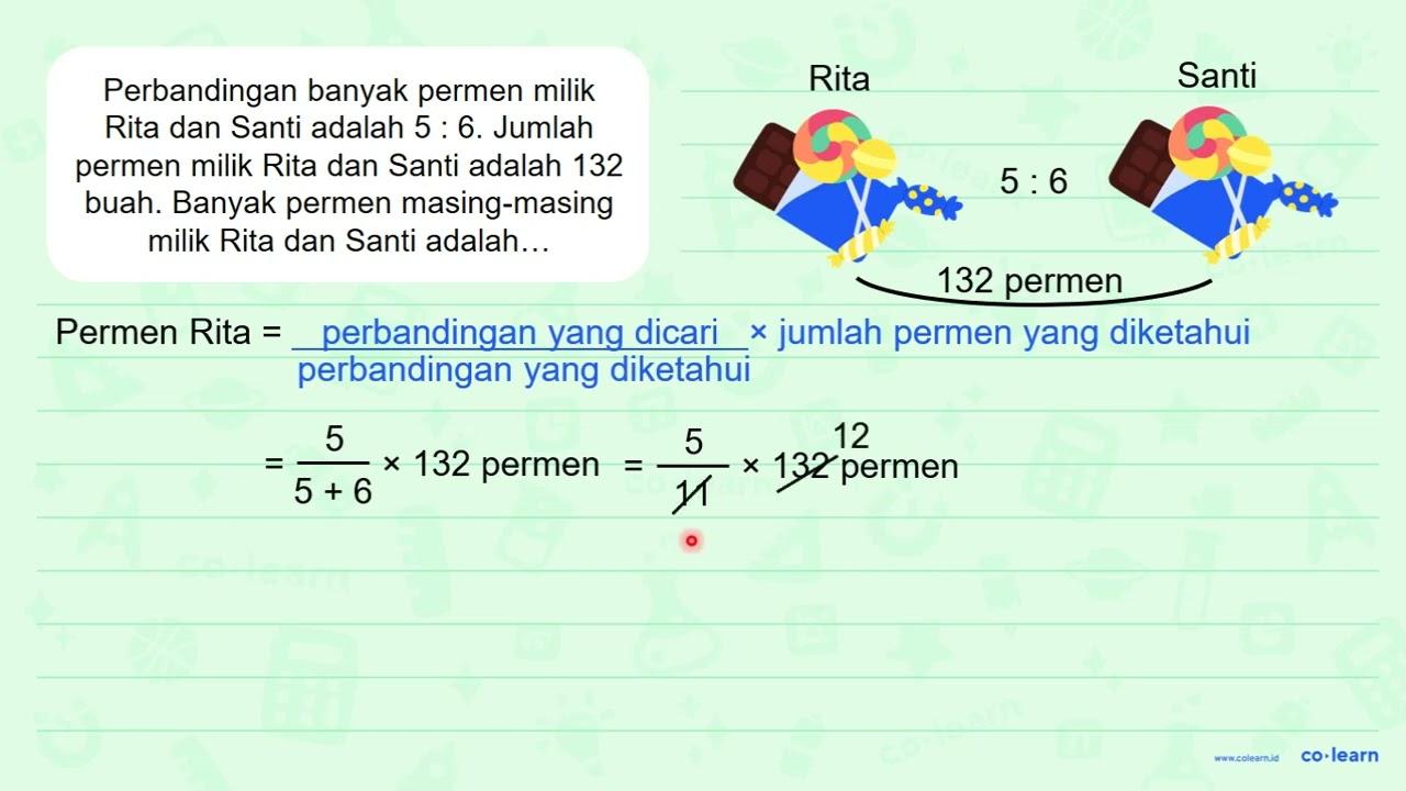 Perbandingan banyak permen milik Rita dan Santi adalah 5 :