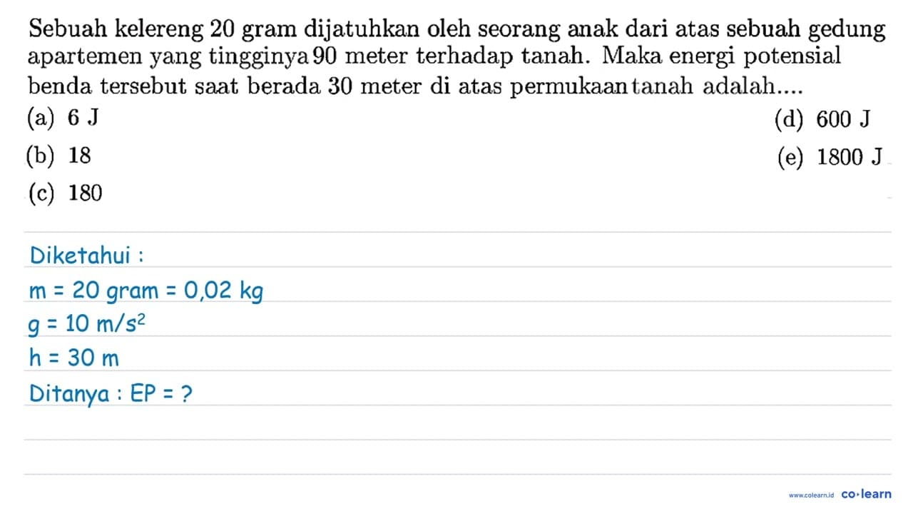 Sebuah kelereng 20 gram dijatuhkan oleh seorang anak dari