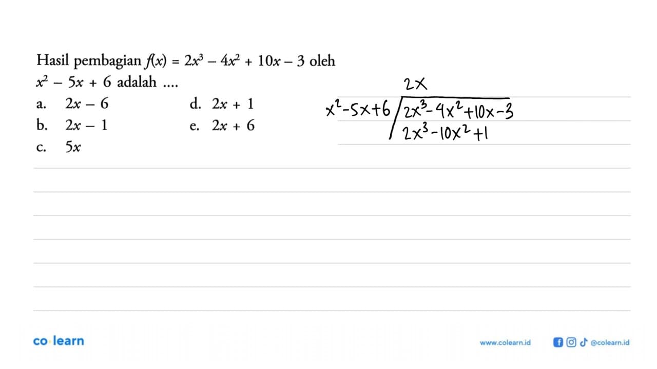 Hasil pembagian f(x)=2x^3-4x^2+10x-3 oleh x^2-5x+6 adalah