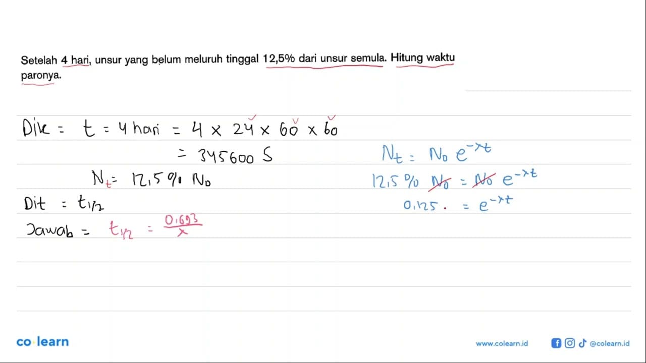 Setelah 4 hari, unsur yang belum meluruh tinggal 12,5% dari