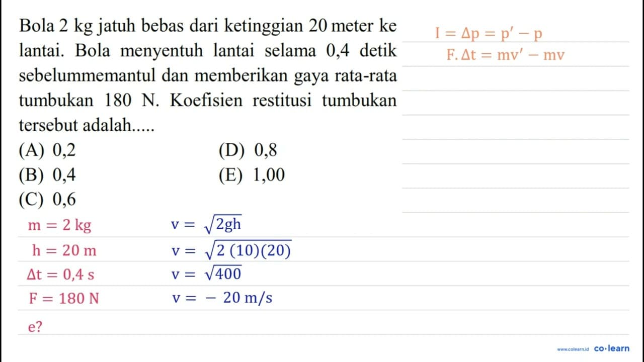 Bola 2 kg jatuh bebas dari ketinggian 20 meter ke lantai.