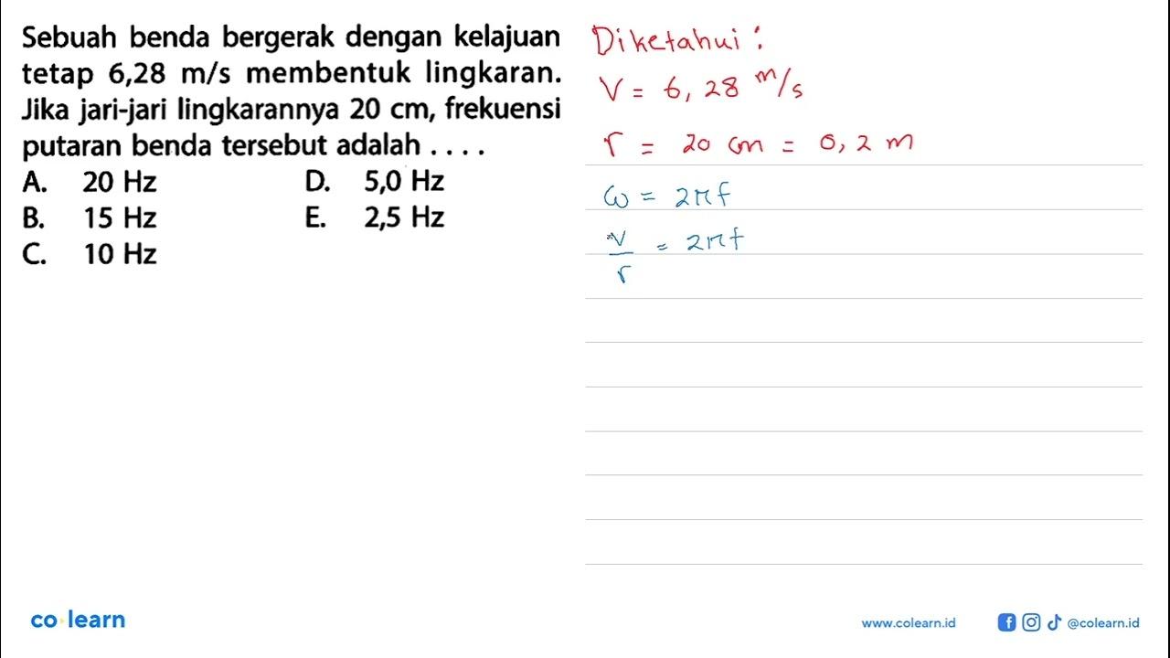 Sebuah benda bergerak dengan kelajuan tetap 6,28 m/s