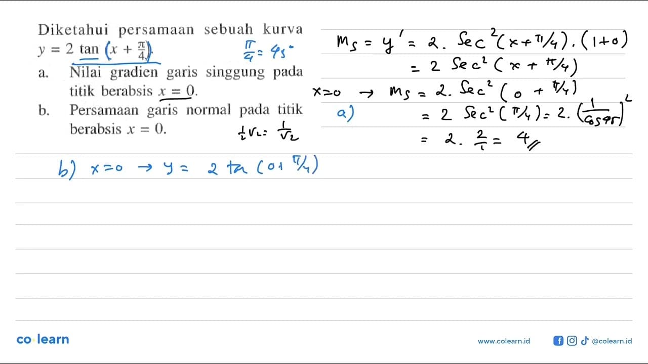 Diketahui persamaan sebuah kurva y=2 tan (x+pi/4) .a. Nilai