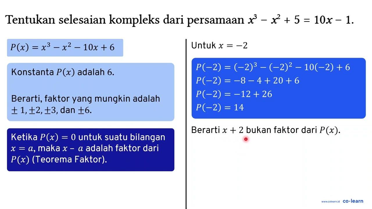 Tentukan selesaian kompleks dari persamaan x^(3)-x^(2)+5=10