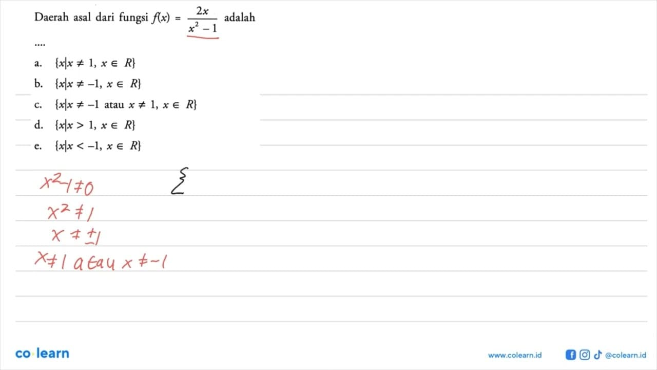 Daerah asal dari fungsi f(x)=(2x)/(x^2-1) adalah....