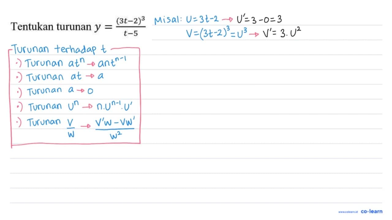 Tentukan turunan y=((3 t-2)^(3))/(t-5)