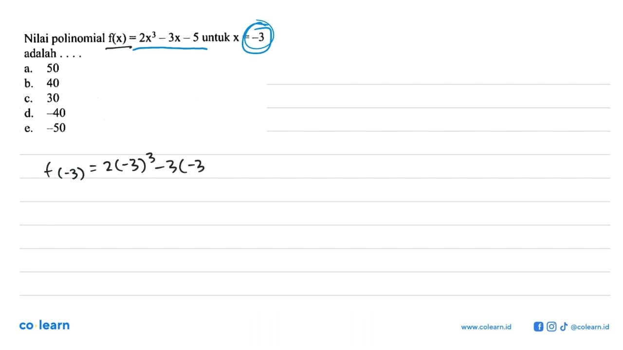 Nilai polinomial f(x)=2x^3-3x-5 untuk x=-3 adalah . . . .