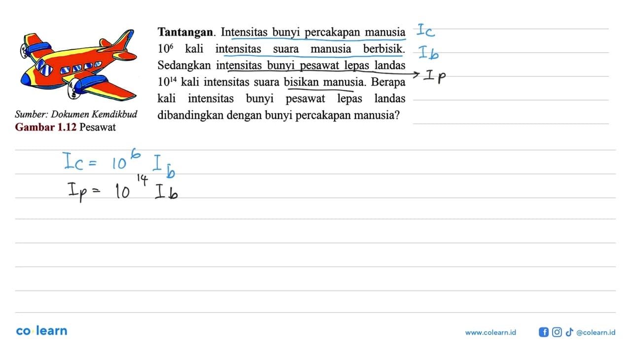 Tantangan. Intensitas bunyi percakapan manusia 10^6 kali