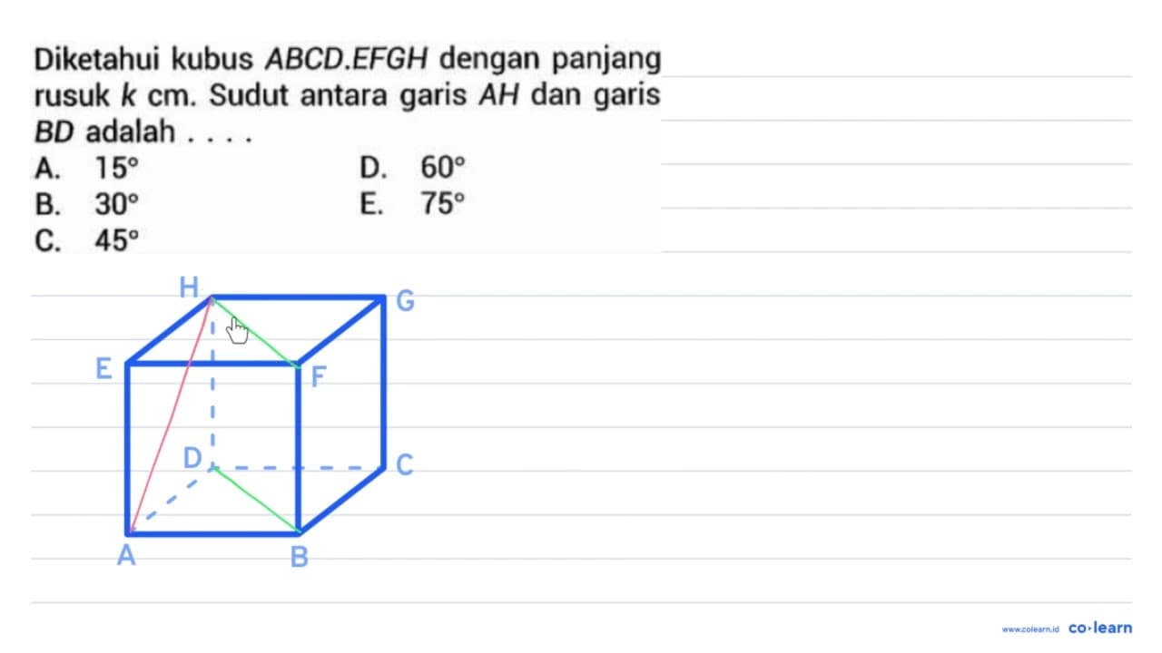 Diketahui kubus A B C D . E F G H dengan panjang rusuk k cm