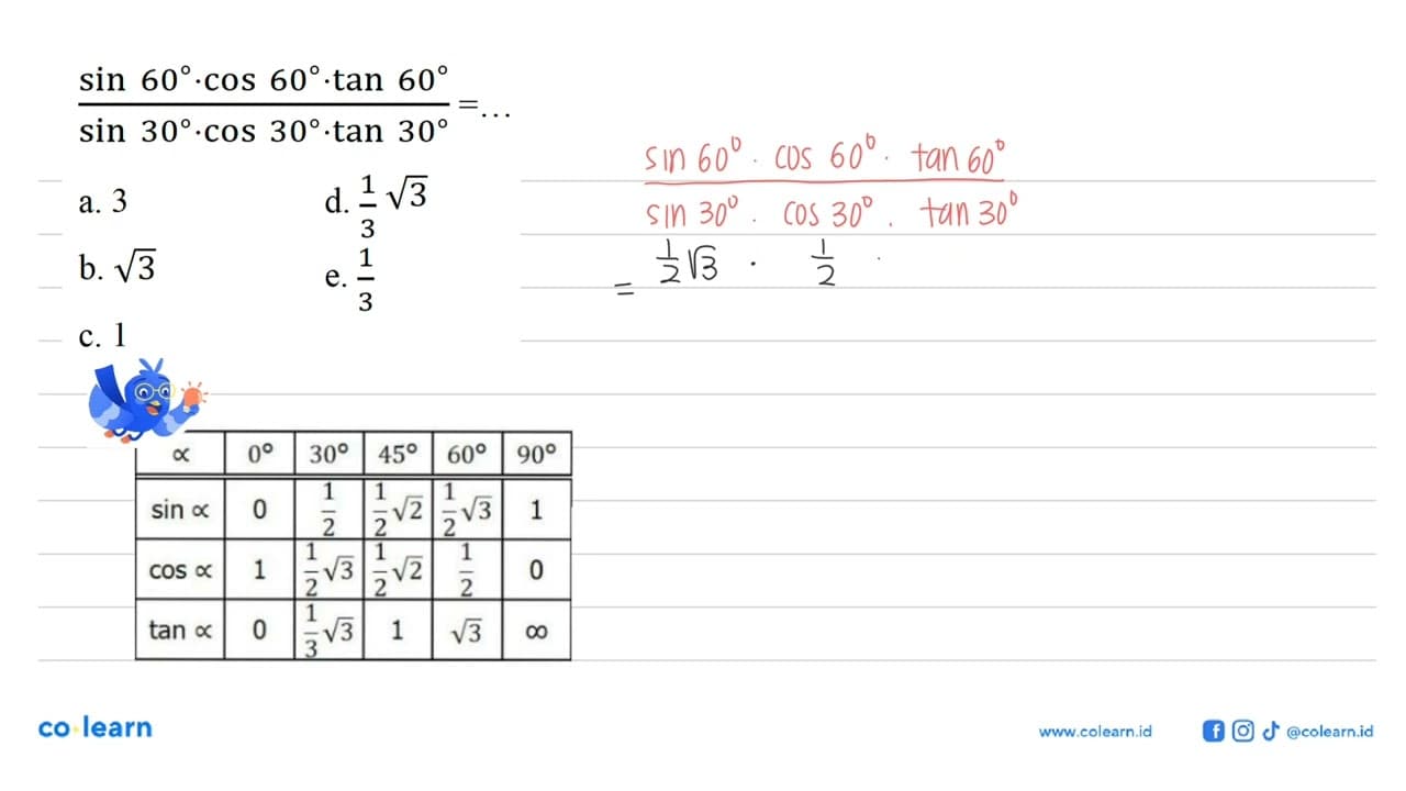 (sin 60.cos 60.tan 60)/(sin 30.cos 30.tan 30)=...