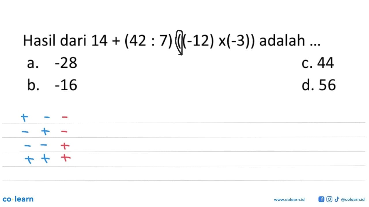 Hasil dari 14 + (42 : 7) ((-12) x(-3)) adalah ...