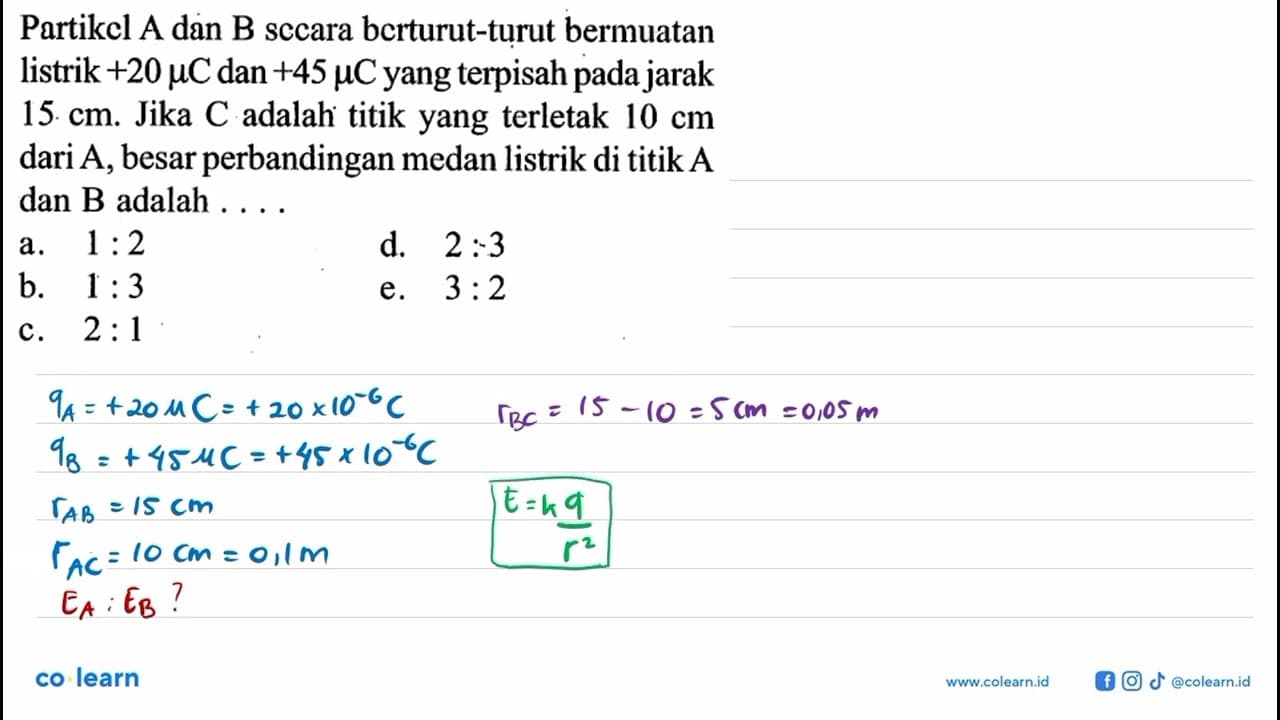 Partikel A dan B secara berturut-turut bermuatan listrik