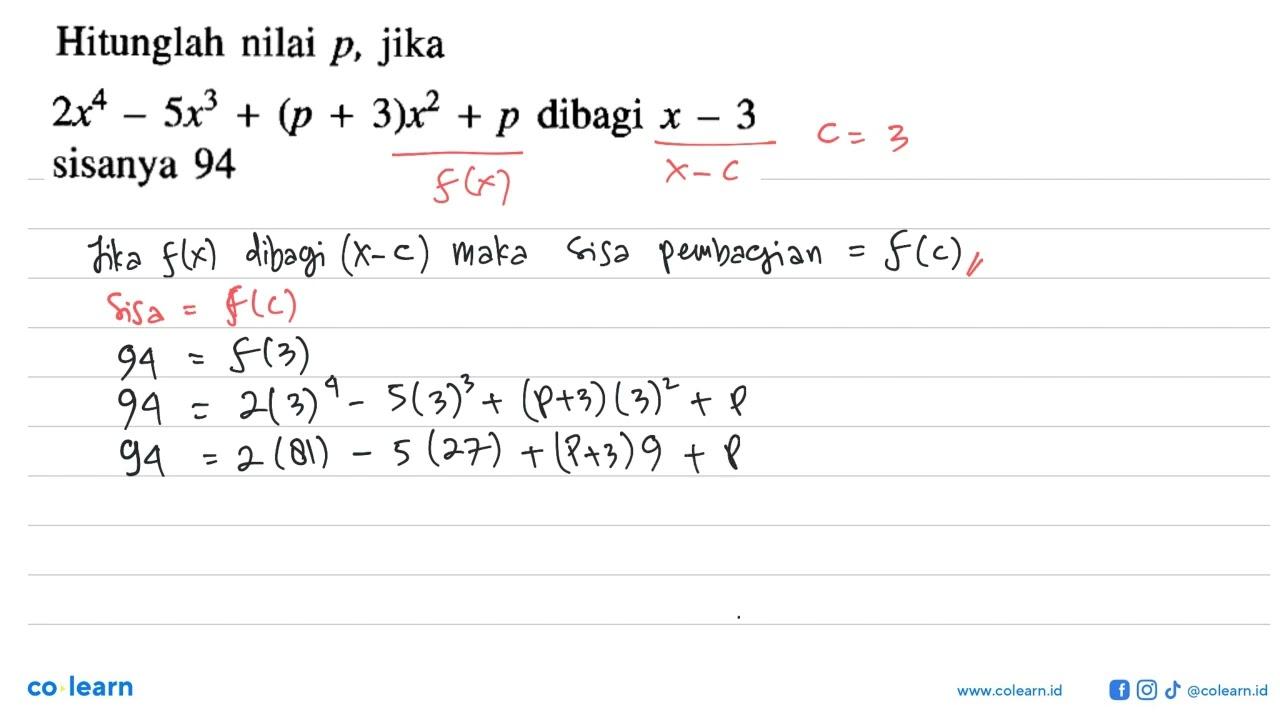 Hitunglah nilai p, jika 2x^4-5x3+(p+3)x^2+p dibagi x-3