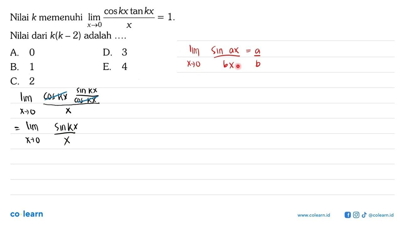 Nilai k memenuhi lim x->0 coskx tankx /x = 1 Nilai dari k(k