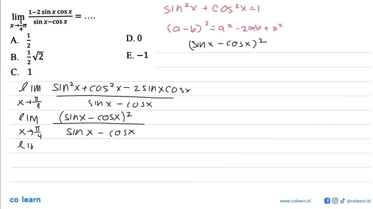 limit x -> 1/4 pi (1-2 sin x cos x)/(sin x - cos x) = ....