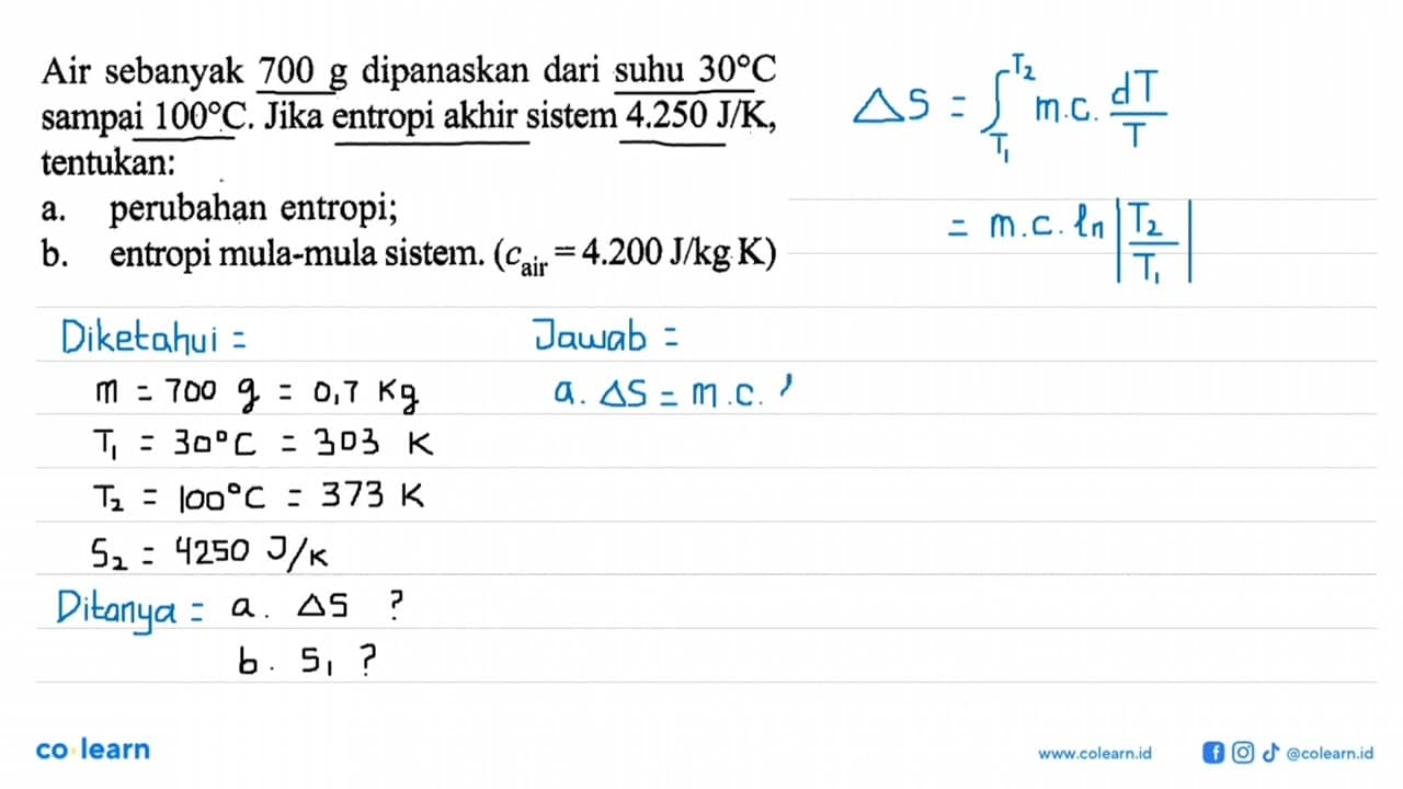 Air sebanyak 700 g dipanaskan dari suhu 30 C sampai 100 C.