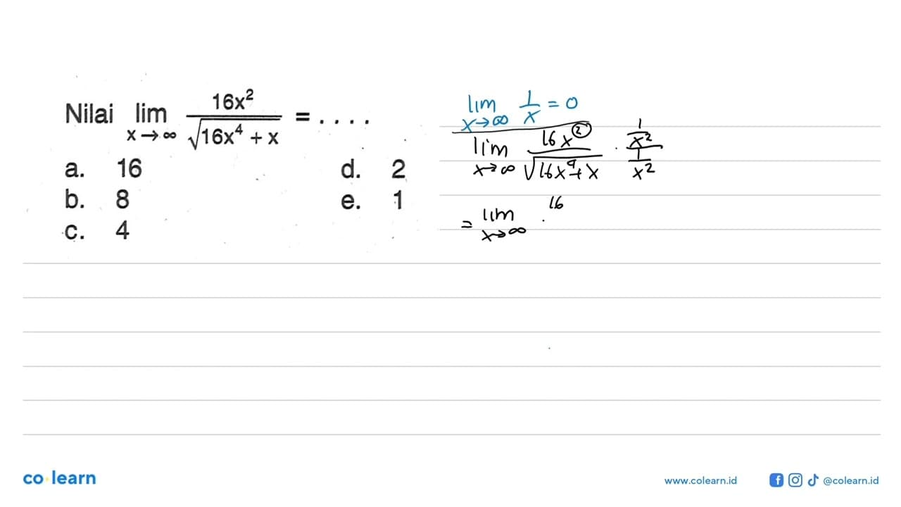 Nilai lim x-> tak hingga 16x^2/akar(16x^4+x)=