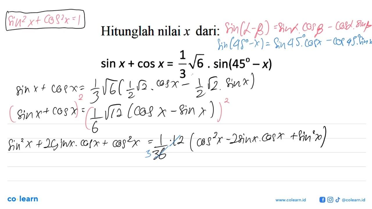 Hitunglah nilai x dari: sin x + cos x = 1/3 akar(6) .