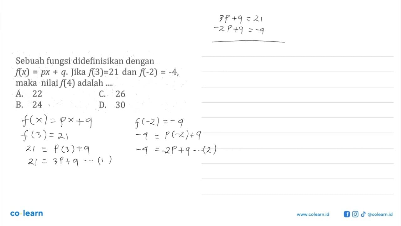 Sebuah fungsi didefinisikan dengan f(x)=px+q. Jika f(3)=21