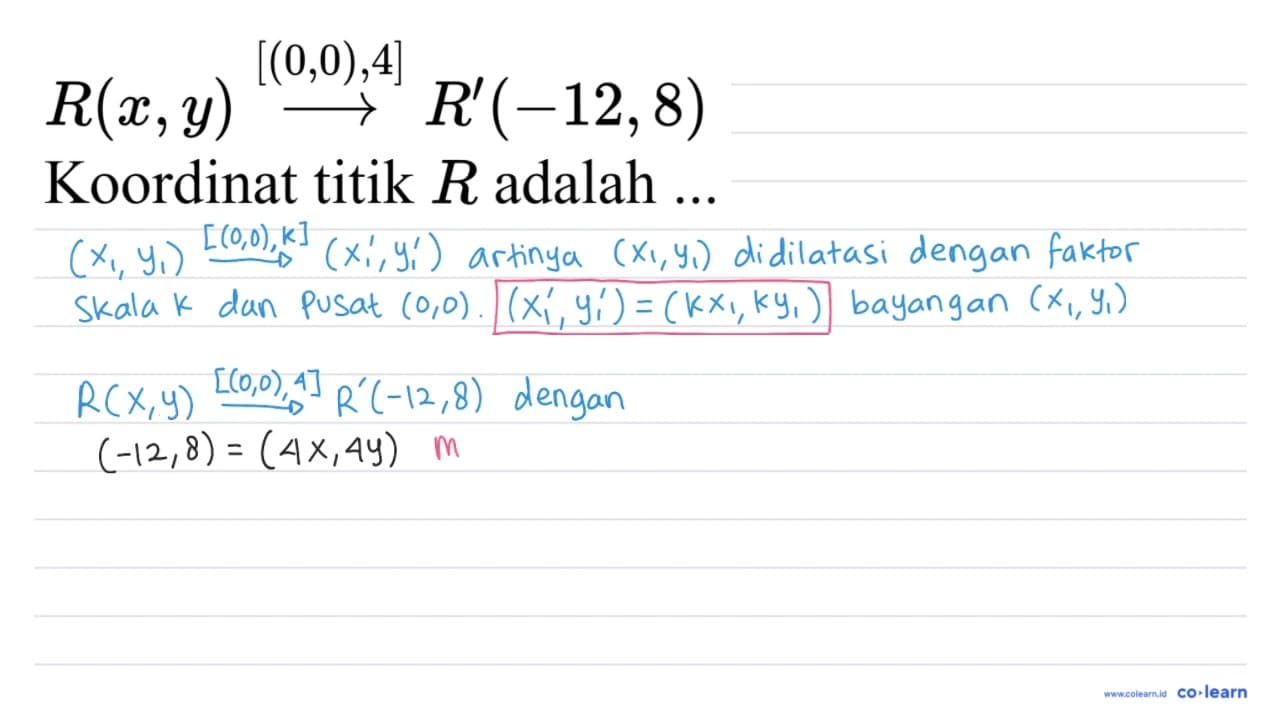 [(0,0), 4] R(x, y) -> R'(-12,8) Koordinat titik R adalah