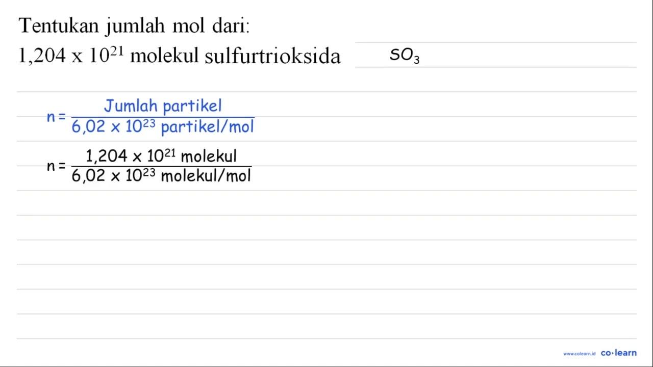 Tentukan jumlah mol dari: 1,204 x 10^(21) molekul