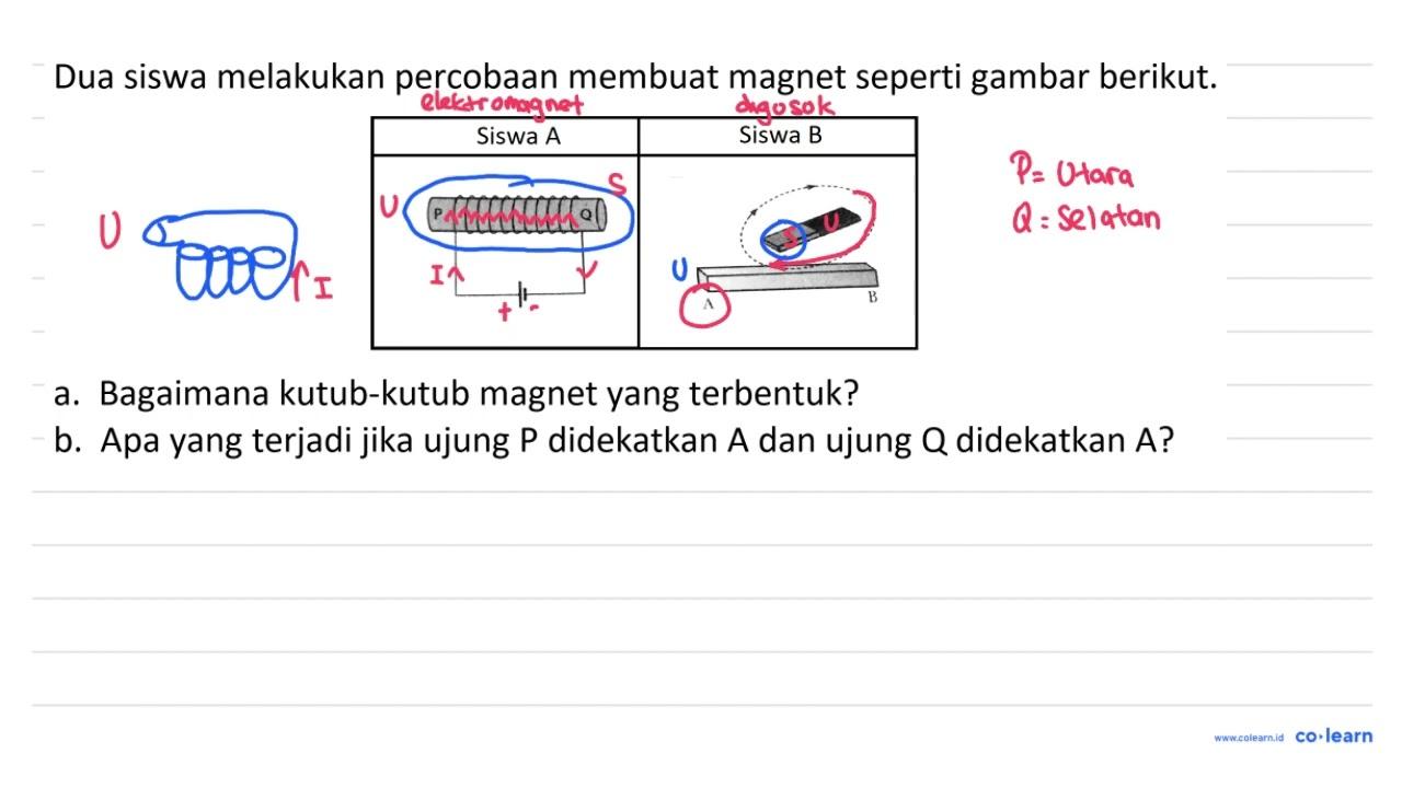 Dua siswa melakukan percobaan membuat magnet seperti gambar