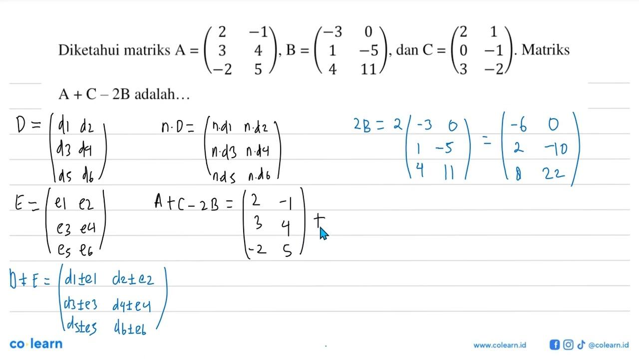 Diketahui matriks A=(2 -1 3 4 -2 5), B=(-3 0 1 -5 4 11),