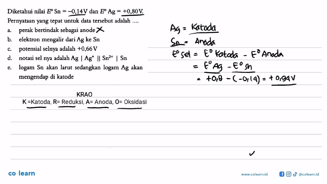 Diketahui nilai E Sn=-0,14 V dan E Ag=+0,80 V . Pernyataan