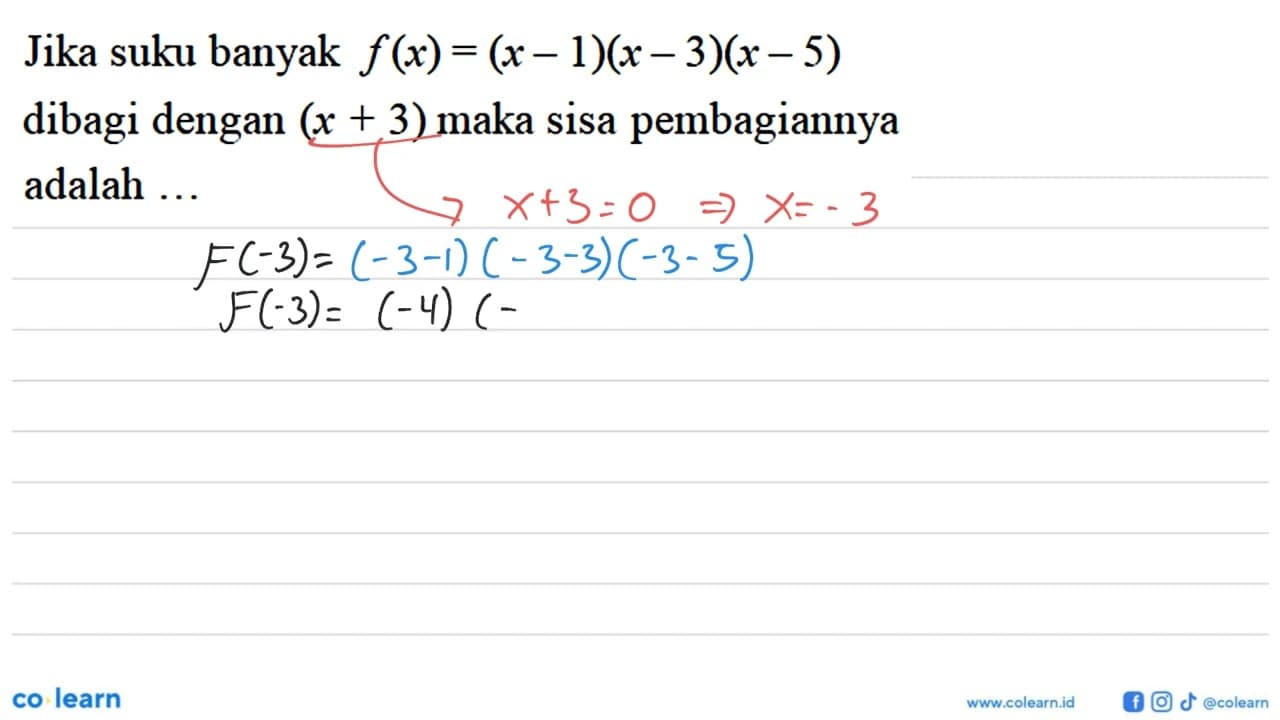 Jika suku banyak f(x)=(x-1)(x-3)(x-5) dibagi dengan (x+3)