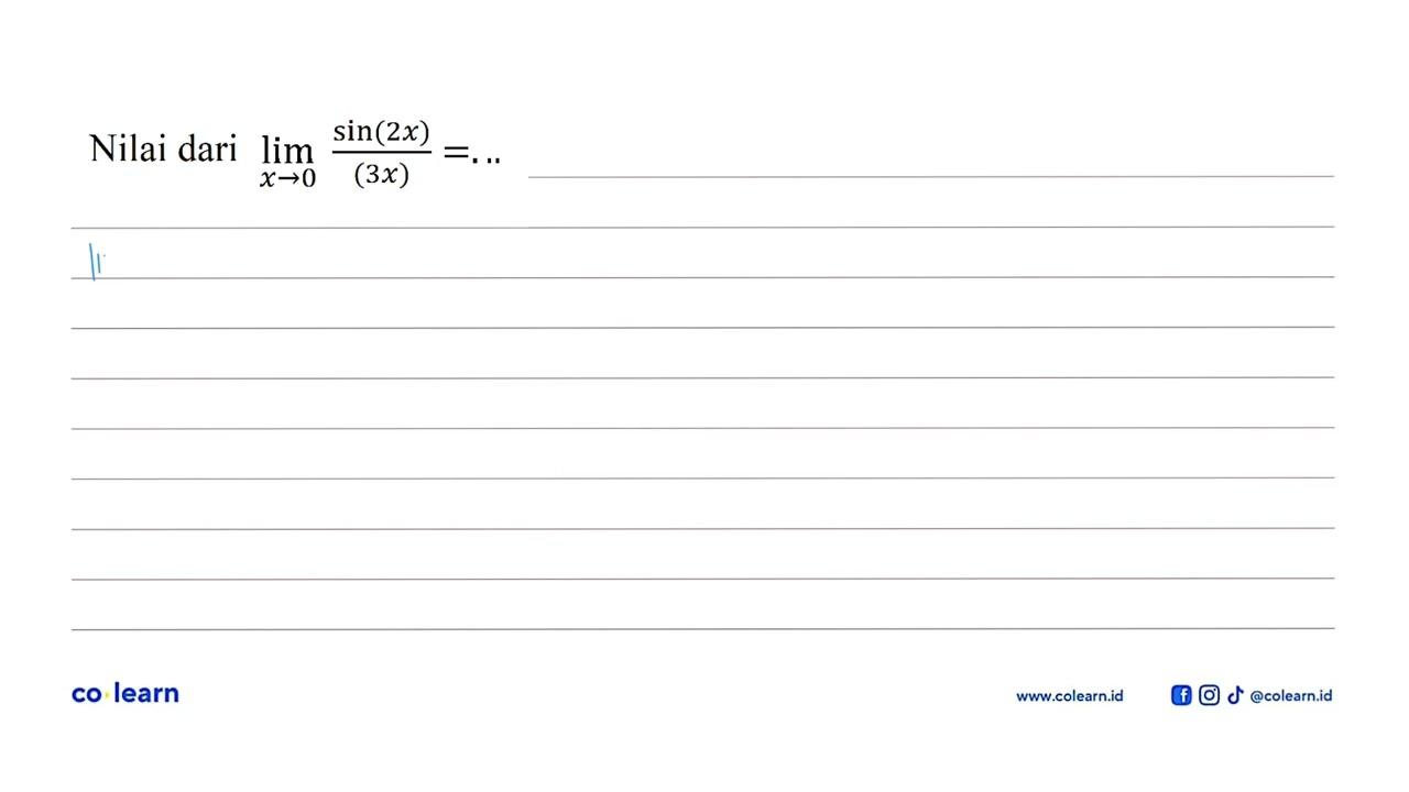 Nilai dari limit x mendekati 0 (sin (2x))/(3x)=...