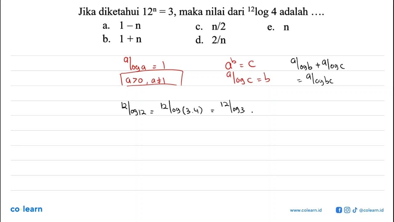 Jika diketahui 12^n=3, maka nilai dari 12log4 adalah ....