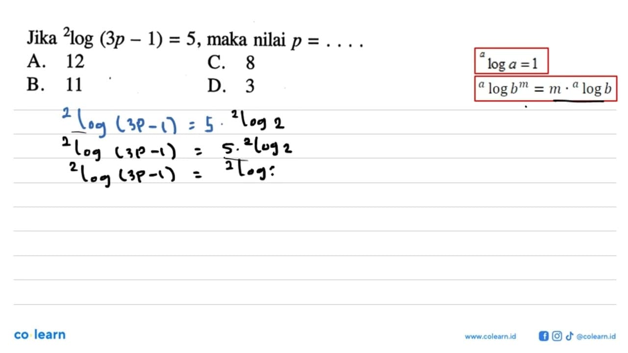 Jika 2log(3p-1)=5, maka nilai p= .....