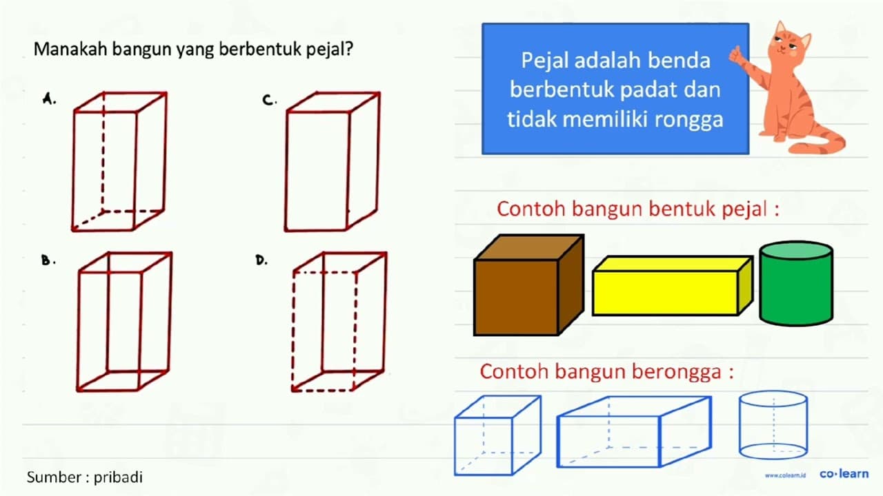 Manakah bangun yang berbentuk pejal? A. C. B. D.