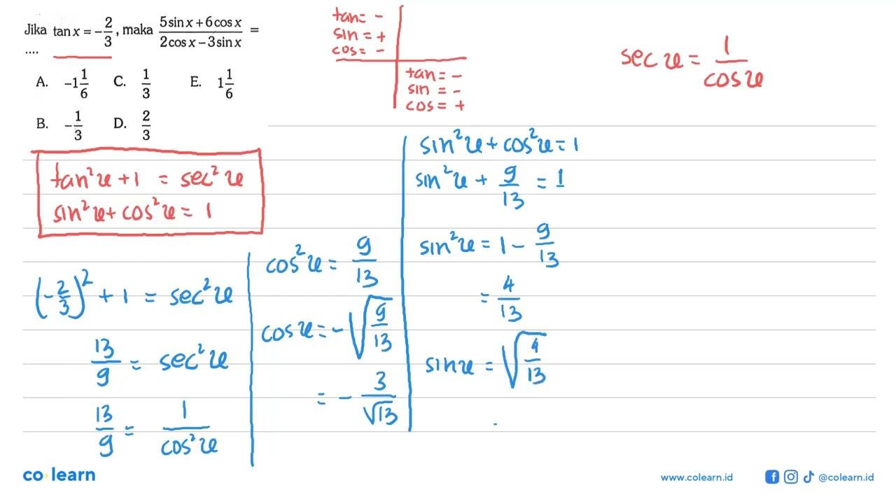 Jika tan x=-(2/3) , maka (5 sin x+6 cos x)/(2 cos x-3 sin