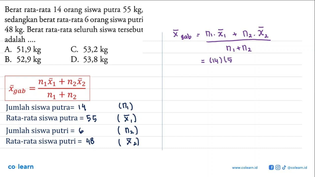 Berat rata-rata 14 orang siswa putra 55 kg , sedangkan