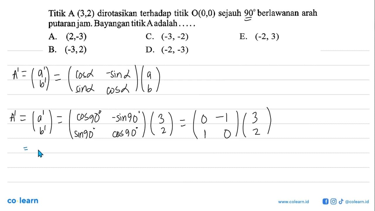 Titik A (3, 2) dirotasikan terhadap titik O(0,0) sejauh 90